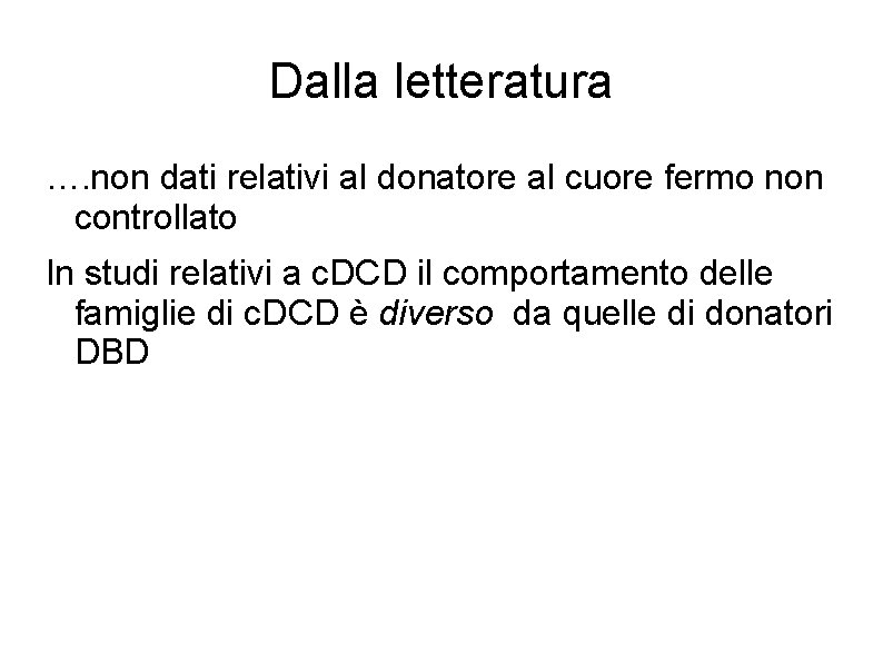 Dalla letteratura …. non dati relativi al donatore al cuore fermo non controllato In Dalla letteratura …. non dati relativi al donatore al cuore fermo non controllato In