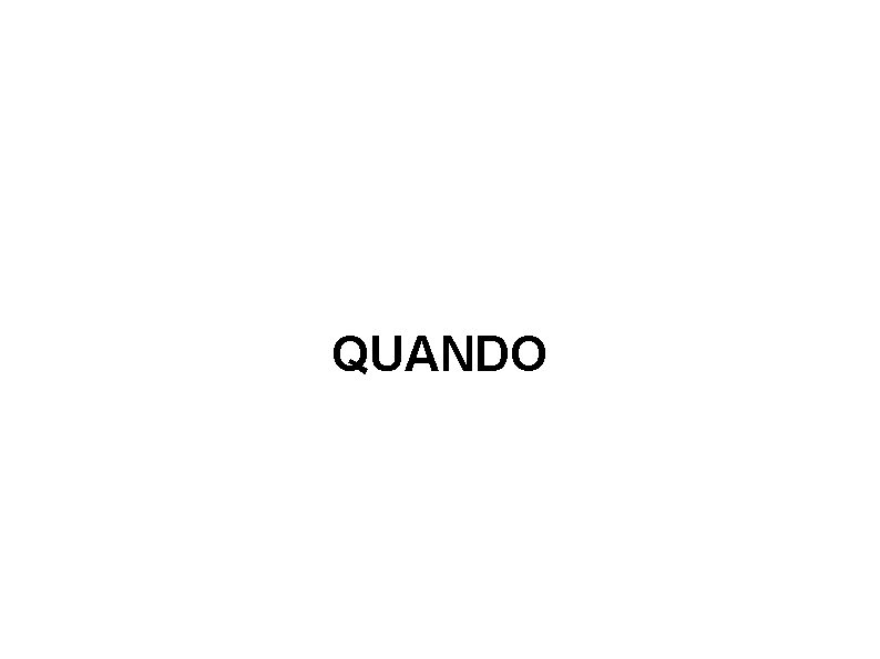 QUANDO QUANDO