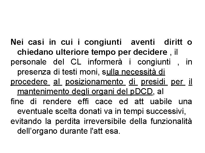 Nei casi in cui i congiunti aventi diritt o chiedano ulteriore tempo per decidere Nei casi in cui i congiunti aventi diritt o chiedano ulteriore tempo per decidere
