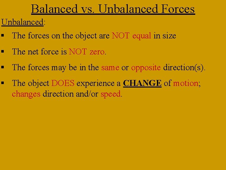 Balanced vs. Unbalanced Forces Unbalanced: § The forces on the object are NOT equal