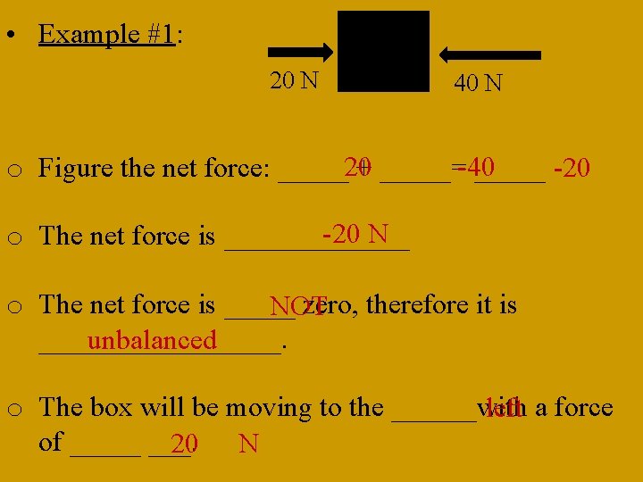  • Example #1: 20 N 40 N 20 -40 o Figure the net