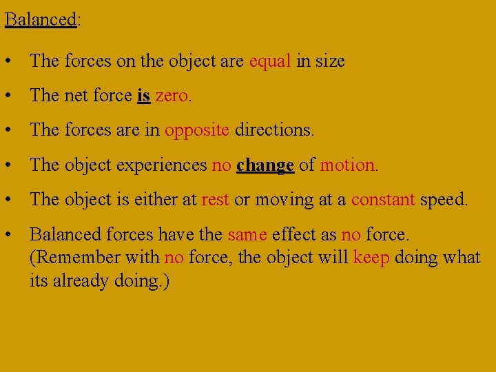 Balanced: • The forces on the object are equal in size • The net