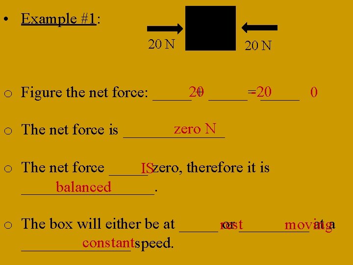  • Example #1: 20 N 20 -20 o Figure the net force: _____