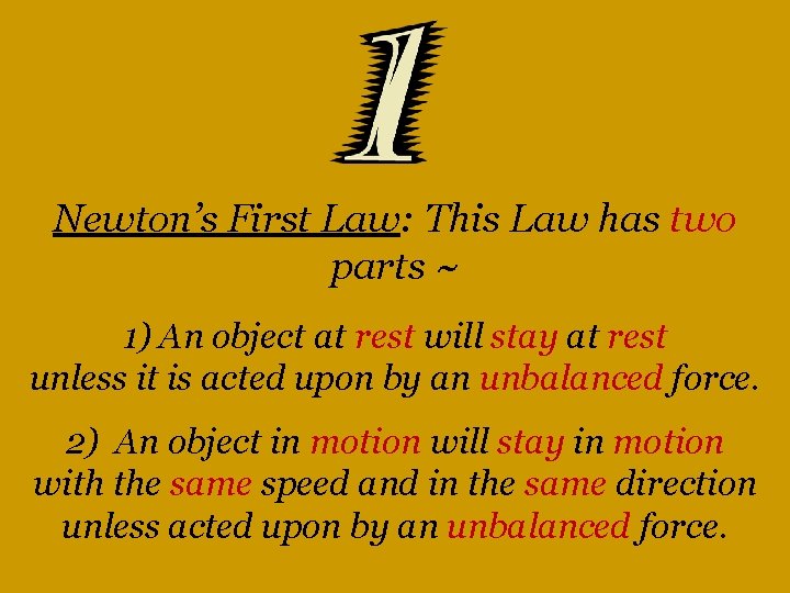 Newton’s First Law: This Law has two parts ~ 1) An object at rest