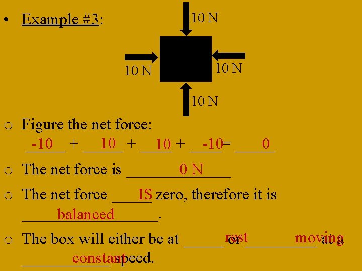  • Example #3: 10 N o Figure the net force: 10 0 -10