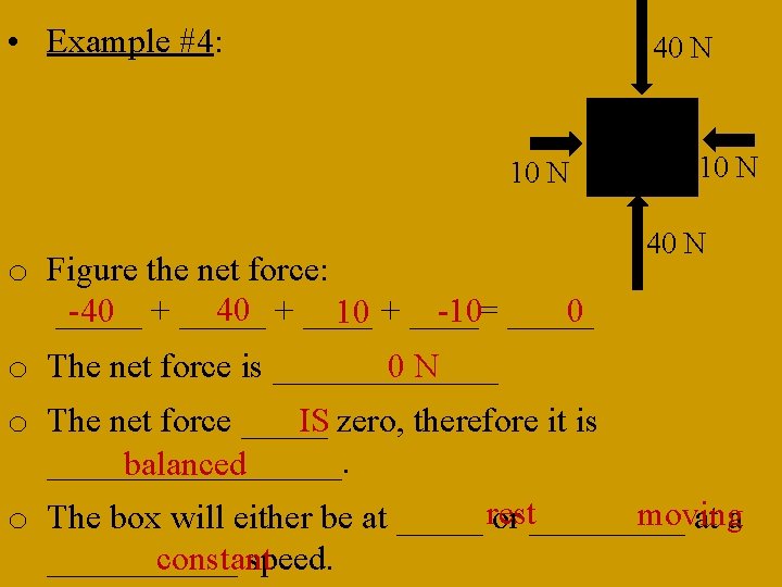  • Example #4: 40 N 10 N o Figure the net force: 40