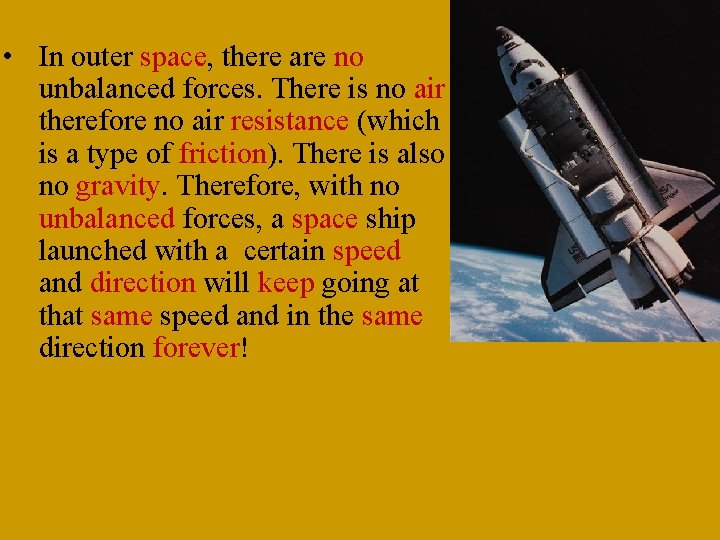  • In outer space, there are no unbalanced forces. There is no air