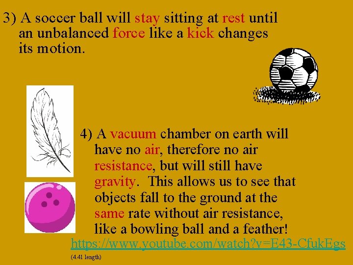 3) A soccer ball will stay sitting at rest until an unbalanced force like