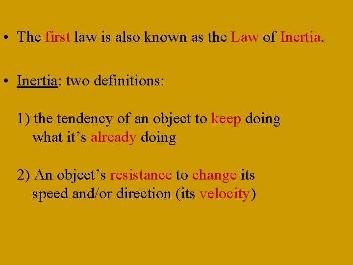  • The first law is also known as the Law of Inertia. •