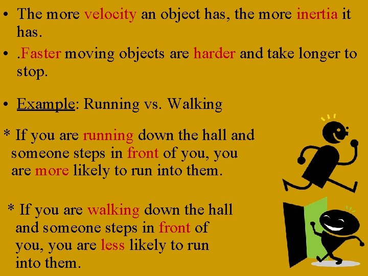  • The more velocity an object has, the more inertia it has. •