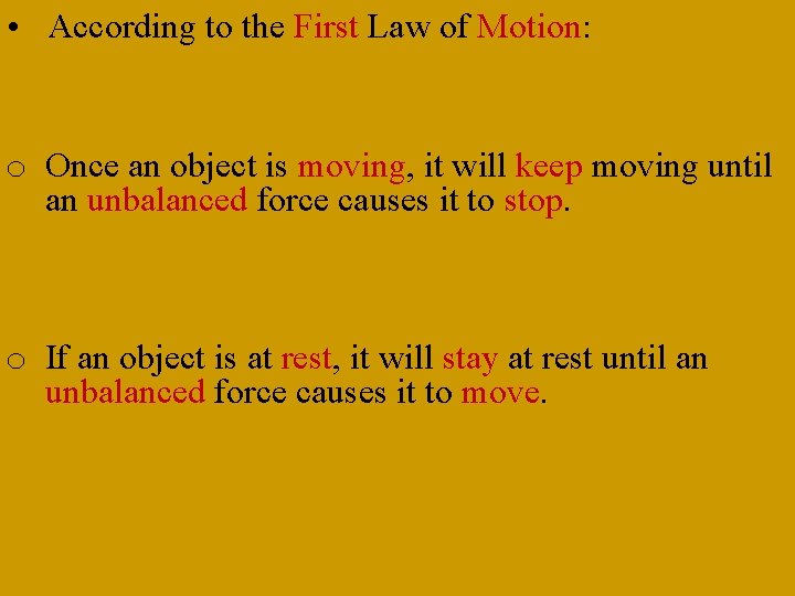 • According to the First Law of Motion: o Once an object is