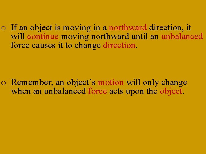 o If an object is moving in a northward direction, it will continue moving