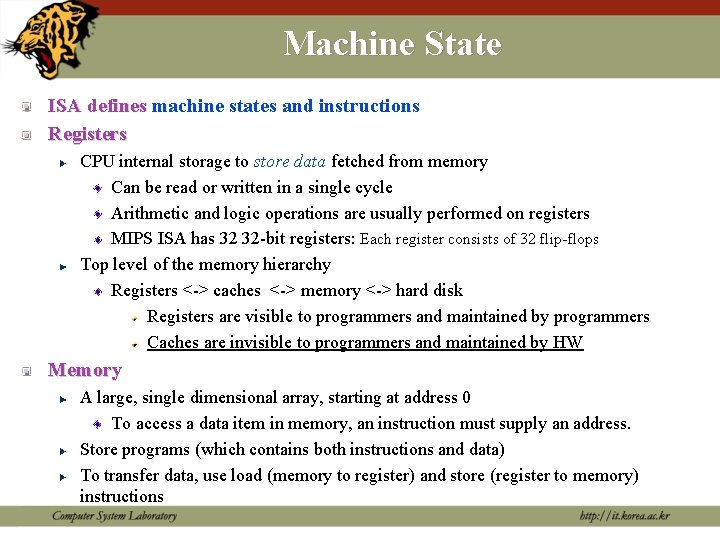 Machine State ISA defines machine states and instructions Registers CPU internal storage to store