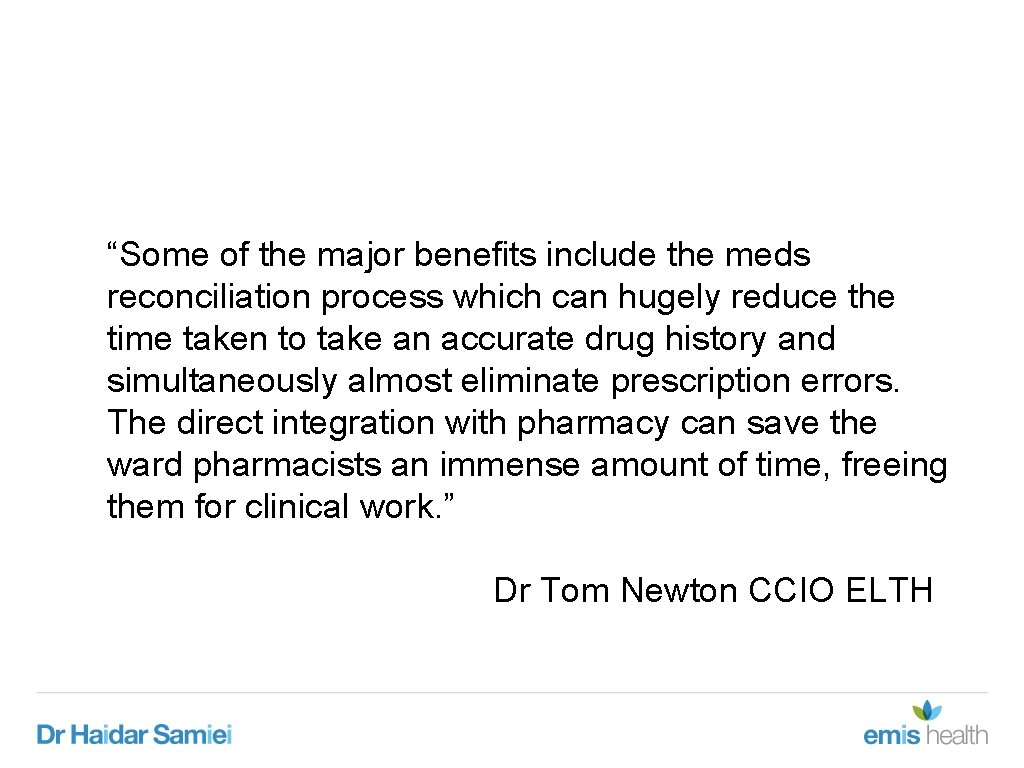 “Some of the major benefits include the meds reconciliation process which can hugely reduce “Some of the major benefits include the meds reconciliation process which can hugely reduce