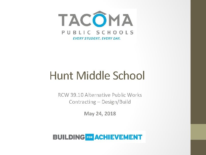 Hunt Middle School RCW 39. 10 Alternative Public Works Contracting – Design/Build May 24,