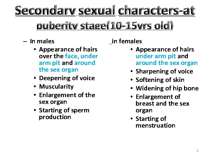 Secondary sexual characters-at puberity stage(10 -15 yrs old) – In males • Appearance of