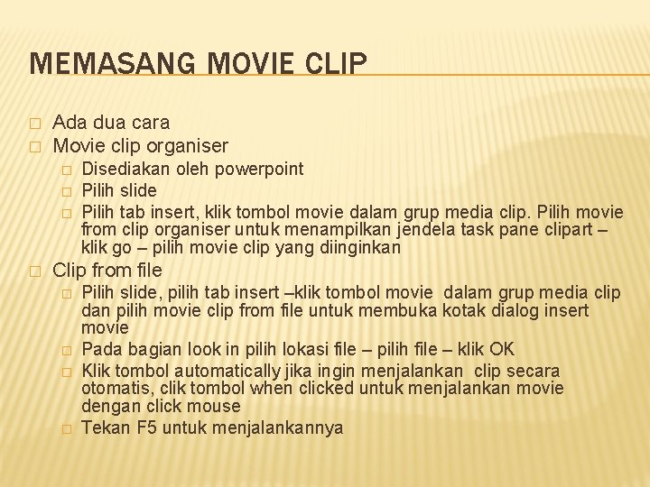 MEMASANG MOVIE CLIP � � Ada dua cara Movie clip organiser � � Disediakan