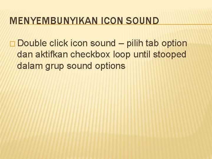 MENYEMBUNYIKAN ICON SOUND � Double click icon sound – pilih tab option dan aktifkan