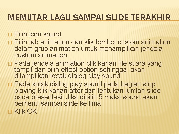 MEMUTAR LAGU SAMPAI SLIDE TERAKHIR Pilih icon sound � Pilih tab animation dan klik