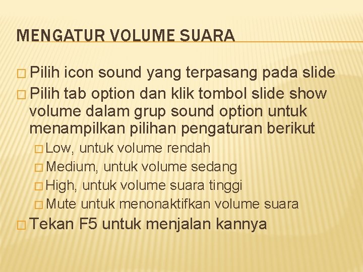 MENGATUR VOLUME SUARA � Pilih icon sound yang terpasang pada slide � Pilih tab