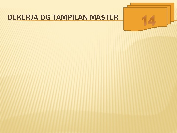 BEKERJA DG TAMPILAN MASTER 14 