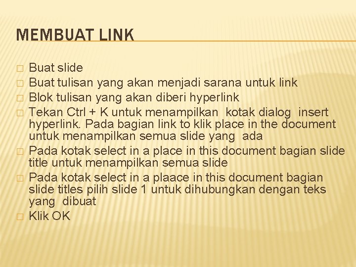 MEMBUAT LINK � � � � Buat slide Buat tulisan yang akan menjadi sarana