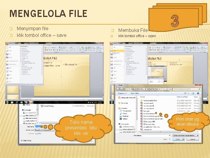 MENGELOLA FILE � � Menyimpan file klik tombol office – save Tulis nama presentasi