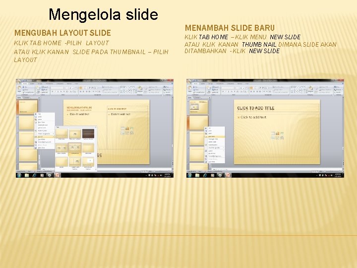 Mengelola slide MENGUBAH LAYOUT SLIDE KLIK TAB HOME -PILIH LAYOUT ATAU KLIK KANAN SLIDE