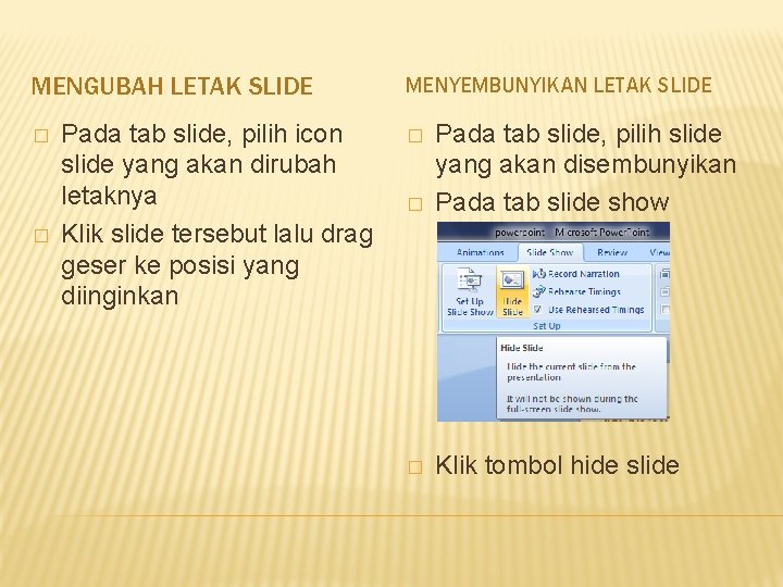 MENGUBAH LETAK SLIDE � � Pada tab slide, pilih icon slide yang akan dirubah