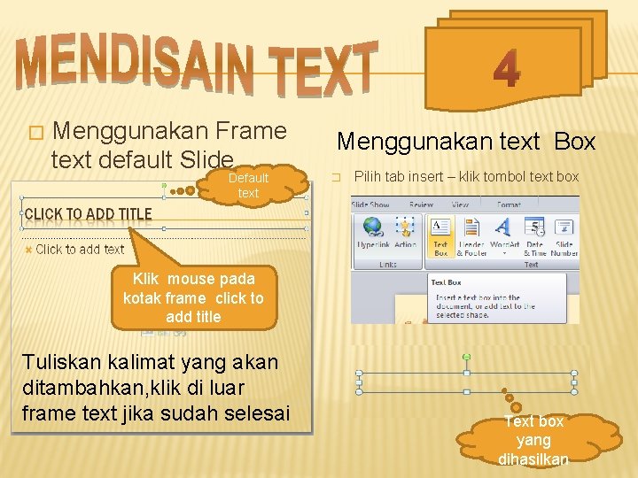 4 � Menggunakan Frame text default Slide Default text Menggunakan text Box � Pilih