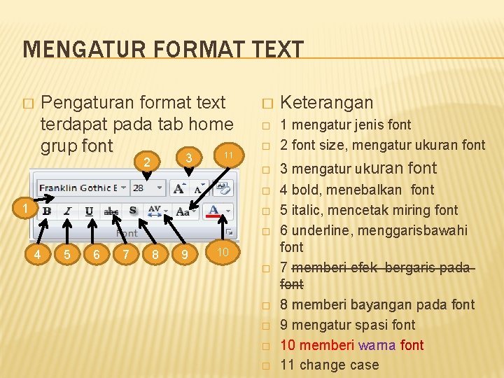 MENGATUR FORMAT TEXT � Pengaturan format text terdapat pada tab home grup font 11