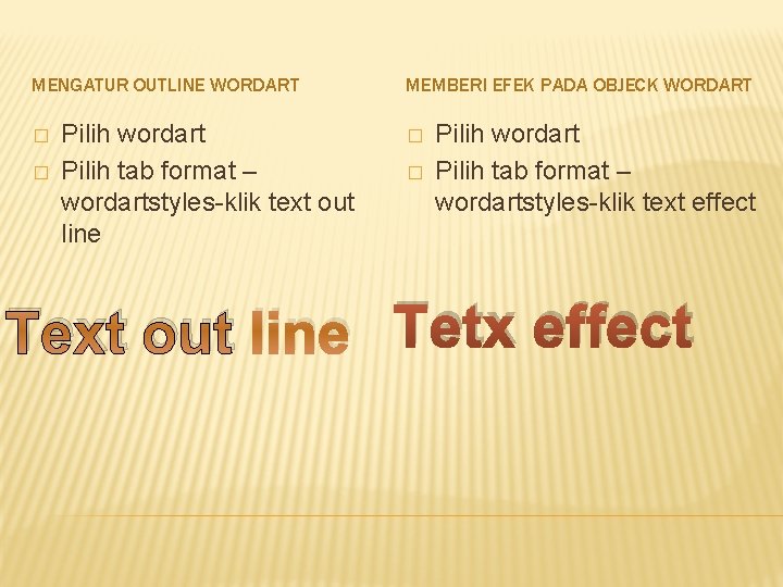 MENGATUR OUTLINE WORDART � � Pilih wordart Pilih tab format – wordartstyles-klik text out