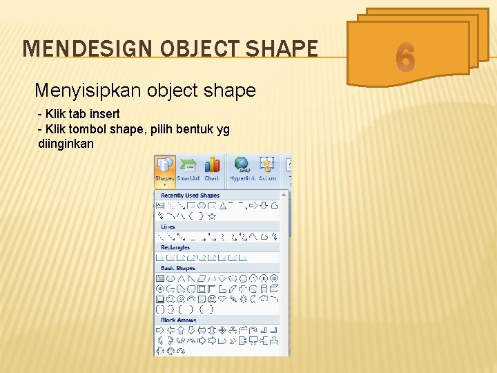 MENDESIGN OBJECT SHAPE Menyisipkan object shape - Klik tab insert - Klik tombol shape,