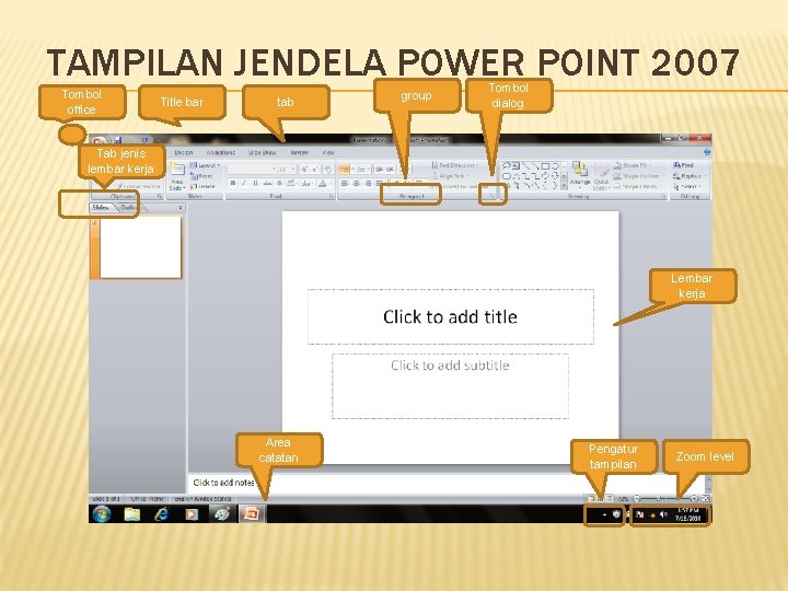 TAMPILAN JENDELA POWER POINT 2007 Tombol office Title bar tab group Tombol dialog Tab