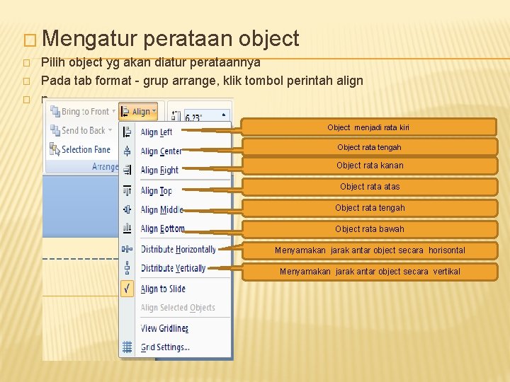 � Mengatur � � � perataan object Pilih object yg akan diatur perataannya Pada