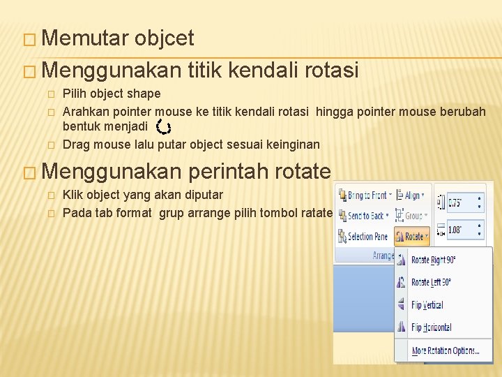 � Memutar objcet � Menggunakan titik kendali rotasi � � � Pilih object shape