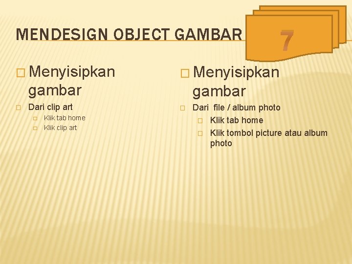 MENDESIGN OBJECT GAMBAR � Menyisipkan gambar � Dari clip art � � Klik tab