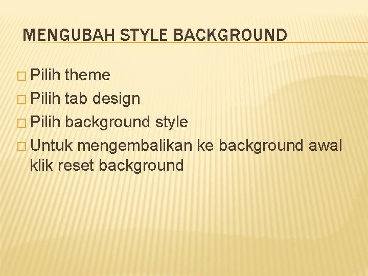 MENGUBAH STYLE BACKGROUND � Pilih theme � Pilih tab design � Pilih background style