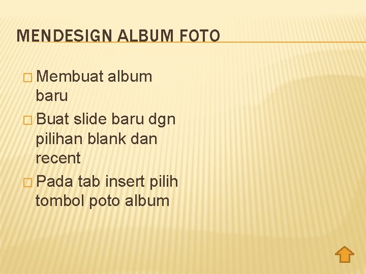 MENDESIGN ALBUM FOTO � Membuat album baru � Buat slide baru dgn pilihan blank