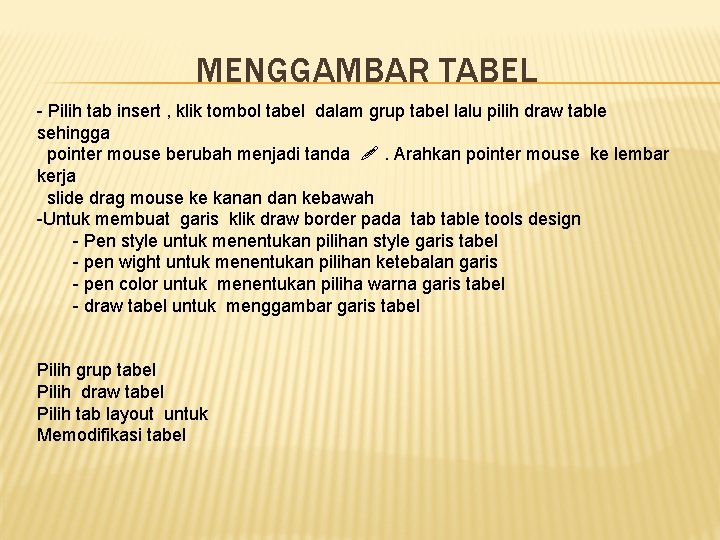 MENGGAMBAR TABEL - Pilih tab insert , klik tombol tabel dalam grup tabel lalu