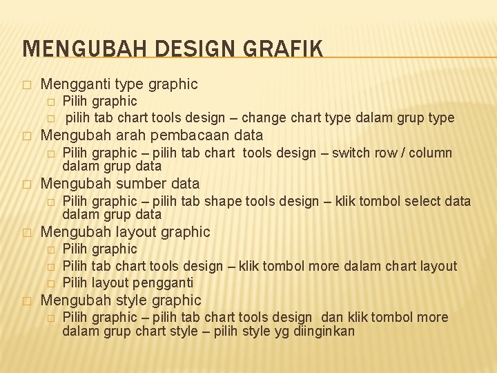 MENGUBAH DESIGN GRAFIK � Mengganti type graphic � � � Mengubah arah pembacaan data