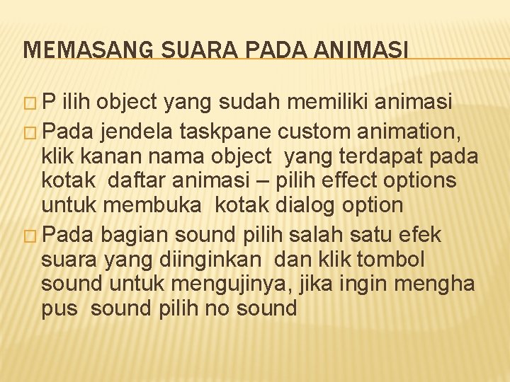 MEMASANG SUARA PADA ANIMASI �P ilih object yang sudah memiliki animasi � Pada jendela