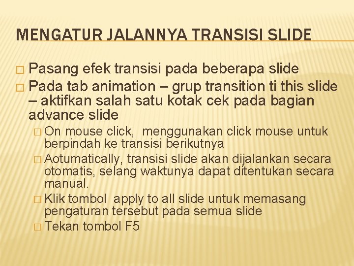 MENGATUR JALANNYA TRANSISI SLIDE � Pasang efek transisi pada beberapa slide � Pada tab