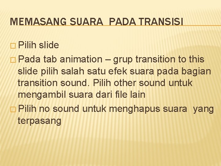 MEMASANG SUARA PADA TRANSISI � Pilih slide � Pada tab animation – grup transition