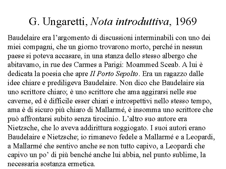 G. Ungaretti, Nota introduttiva, 1969 Baudelaire era l’argomento di discussioni interminabili con uno dei