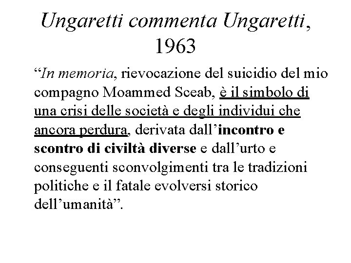 Ungaretti commenta Ungaretti, 1963 “In memoria, rievocazione del suicidio del mio compagno Moammed Sceab,