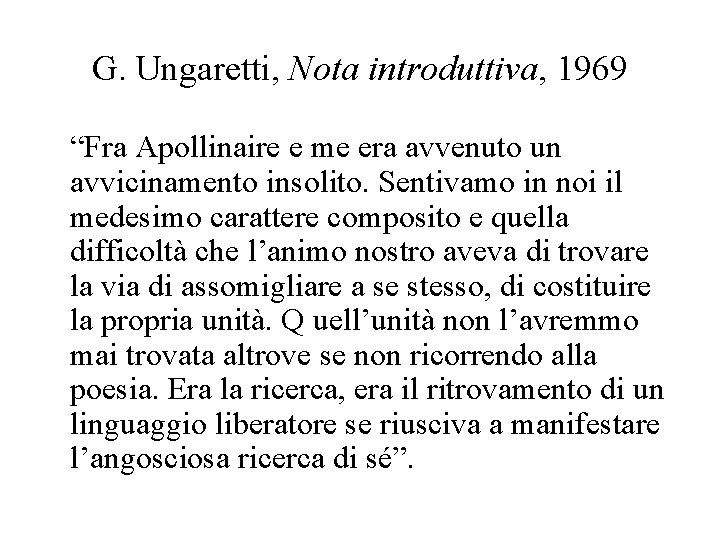 G. Ungaretti, Nota introduttiva, 1969 “Fra Apollinaire e me era avvenuto un avvicinamento insolito.