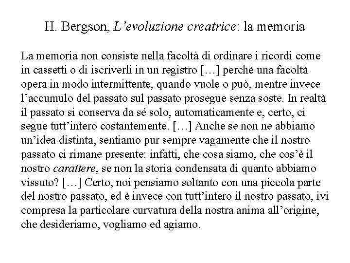H. Bergson, L’evoluzione creatrice: la memoria La memoria non consiste nella facoltà di ordinare
