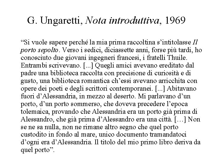 G. Ungaretti, Nota introduttiva, 1969 “Si vuole sapere perché la mia prima raccoltina s’intitolasse