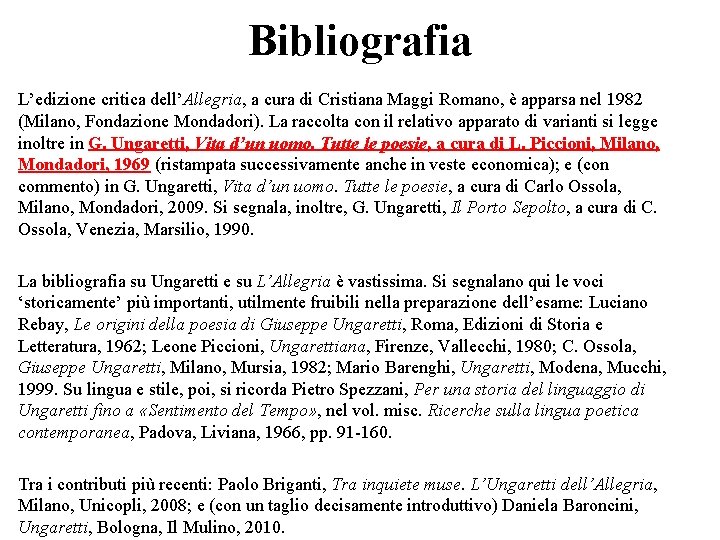 Bibliografia L’edizione critica dell’Allegria, a cura di Cristiana Maggi Romano, è apparsa nel 1982